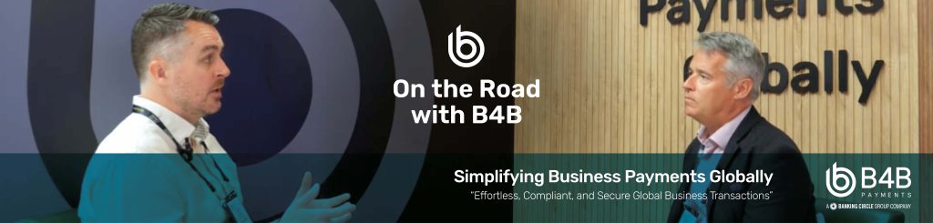 B4B Payments at Money 20/20 Europe: Powering Global Growth and Embedded Finance