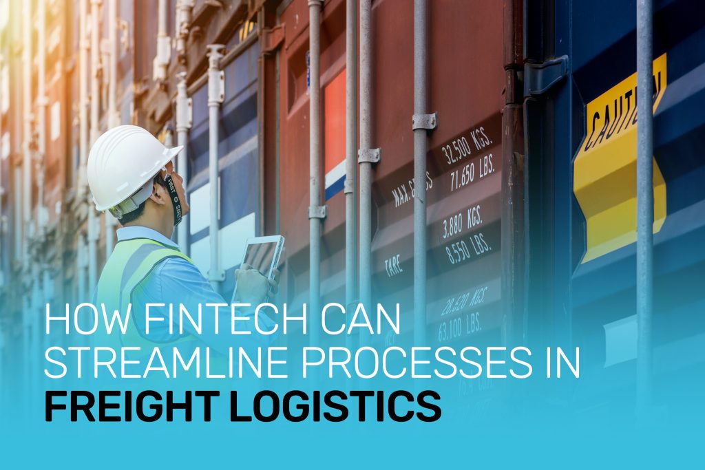 How fintech can streamline processes in freight logistics